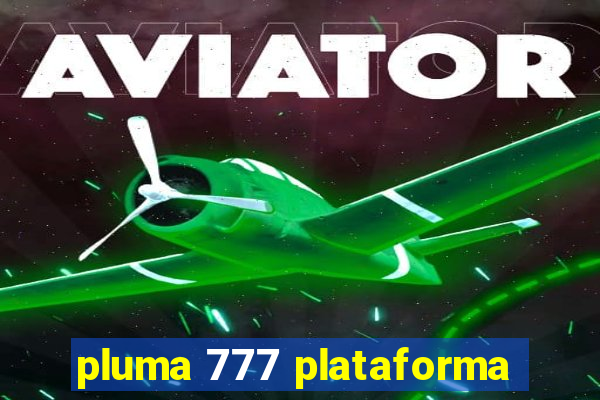 pluma 777 plataforma